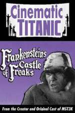 Watch Cinematic Titanic: Frankenstein\'s Castle of Freaks Freemovieswatch