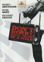 Watch Don\'t Worry, We\'ll Think of a Title Freemovieswatch