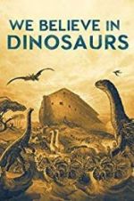 Watch We Believe In Dinosaurs Freemovieswatch