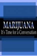 Watch Marijuana: It?s Time for a Conversation Freemovieswatch