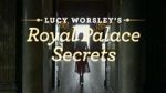 Watch Lucy Worsley\'s Royal Palace Secrets Freemovieswatch