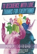Watch To Decadence with Love, Thanks for Everything! Freemovieswatch