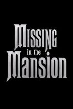 Watch Missing in the Mansion (Short 2012) Freemovieswatch