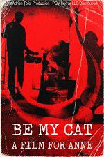 Watch Be My Cat: A Film for Anne Freemovieswatch