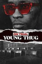Watch On Trial: Young Thug Freemovieswatch