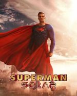 Watch Superman: Solar (Short 2023) Freemovieswatch