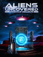Watch Aliens Uncovered: Moments of Disclosure Freemovieswatch