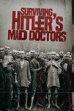 Watch Surviving Hitler\'s Mad Doctors Freemovieswatch