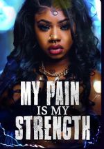 Watch My Pain Is My Strength Freemovieswatch
