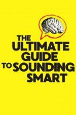 Watch The Ultimate Guide to Sounding Smart Freemovieswatch