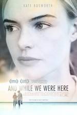Watch And While We Were Here Freemovieswatch