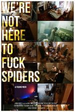 Watch We\'re Not Here to Fuck Spiders Freemovieswatch