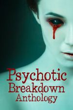 Watch Psychotic Breakdown Anthology Freemovieswatch