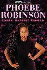 Watch Phoebe Robinson: Sorry, Harriet Tubman Freemovieswatch