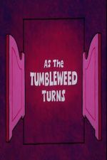 Watch As the Tumbleweed Turns Freemovieswatch