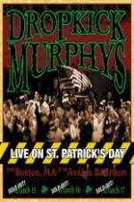 Watch Dropkick Murphys - Live On St Patrick'S Day Freemovieswatch