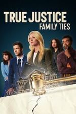Watch True Justice: Family Ties Freemovieswatch