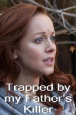 Watch Trapped by My Father\'s Killer Freemovieswatch