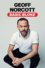 Watch Geoff Norcott: Basic Bloke Freemovieswatch