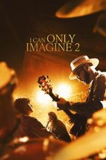 Watch I Can Only Imagine 2 Freemovieswatch