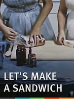 Watch Let\'s Make a Sandwich Freemovieswatch