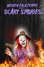 Watch Worth Each Penny presents: Scary Stories Freemovieswatch
