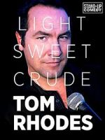 Watch Tom Rhodes: Light, Sweet, Crude Freemovieswatch