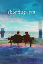 Watch Shouting at the Sea Freemovieswatch
