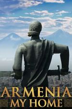 Watch Armenia, My Home Freemovieswatch