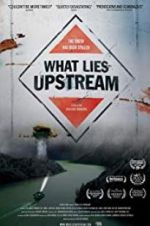 Watch What Lies Upstream Freemovieswatch