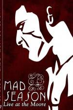 Watch Mad Season Live at the Moore Freemovieswatch