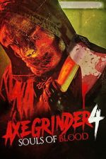 Watch Axegrinder 4: Souls of Blood Freemovieswatch