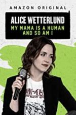Watch Alice Wetterlund: My Mama Is a Human and So Am I Freemovieswatch