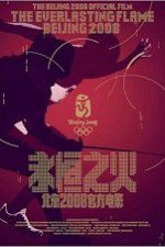 Watch The Everlasting Flame Beijing 2008 Freemovieswatch