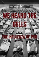 Watch We Heard the Bells: The Influenza of 1918 Freemovieswatch