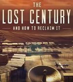 Watch The Lost Century: And How to Reclaim It Freemovieswatch