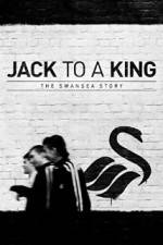 Watch Jack to a King - The Swansea Story Freemovieswatch