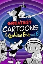 Watch Greatest Cartoons of the Golden Era Vol. 6 Freemovieswatch
