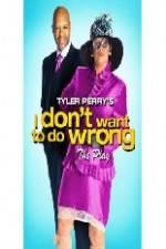Watch Tyler Perry's I Don't Want to Do Wrong Freemovieswatch