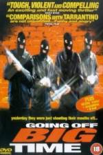Watch Going Off Big Time Freemovieswatch