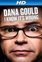 Watch Dana Gould: I Know It\'s Wrong Freemovieswatch