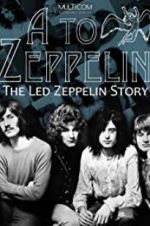 Watch A to Zeppelin: The Led Zeppelin Story Freemovieswatch