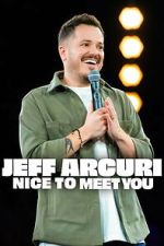 Watch Jeff Arcuri: Nice to Meet You Freemovieswatch