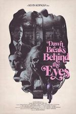 Watch Dawn Breaks Behind the Eyes Freemovieswatch