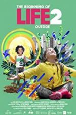 Watch The Beginning of Life 2: Outside Freemovieswatch