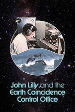Watch John Lilly and the Earth Coincidence Control Office Freemovieswatch