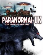 Watch Paranormal UK: UFOs, Cryptids & Hauntings Freemovieswatch