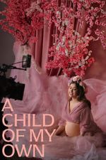Watch A Child of My Own Freemovieswatch
