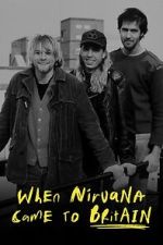Watch When Nirvana Came to Britain Freemovieswatch