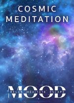 Watch Cosmic Meditation: Mood - Relax, Meditate, Escape Freemovieswatch